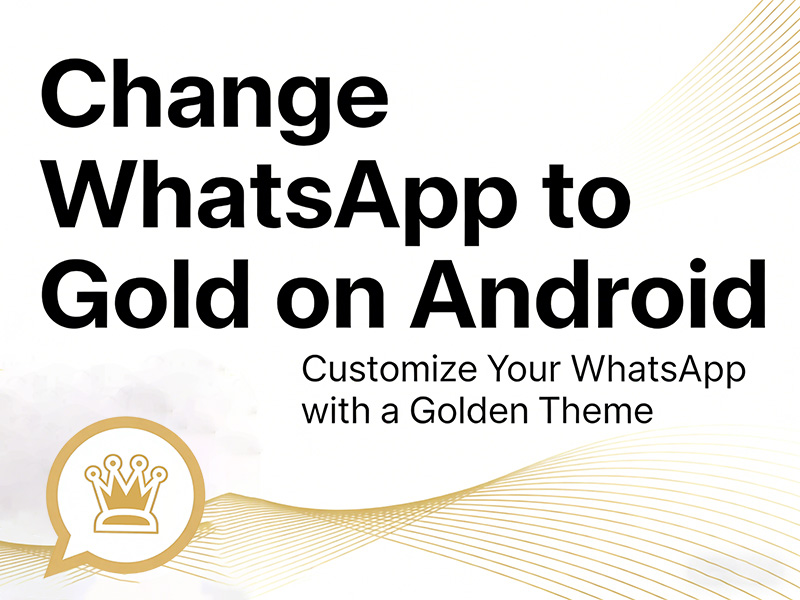 How to Change WhatsApp into Gold on Android