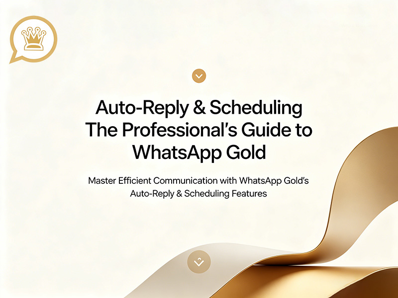 Auto-Reply & Scheduling The Professional's Guide to WhatsApp Gold
